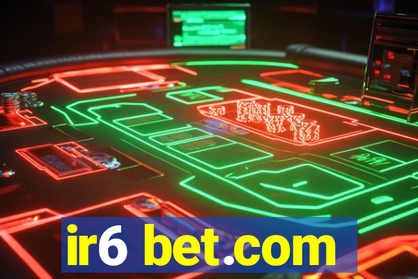 ir6 bet.com